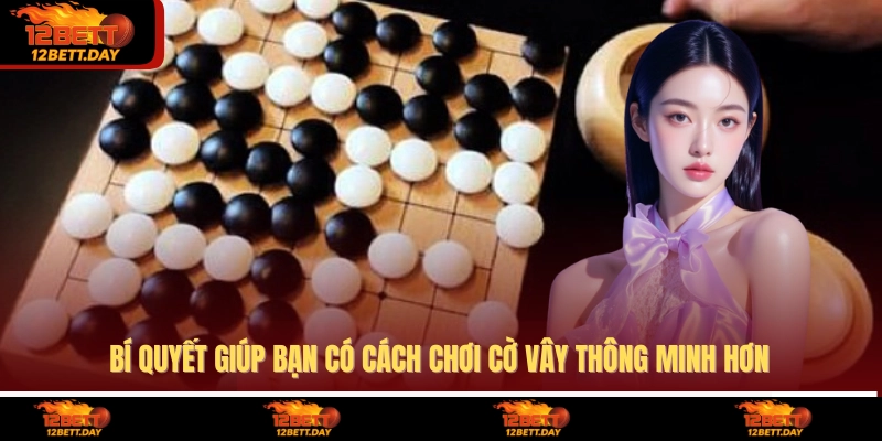 Bí quyết giúp bạn có cách chơi cờ vây thông minh hơn