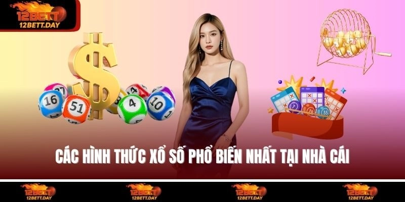 Các hình thức xổ số phổ biến nhất tại nhà cái