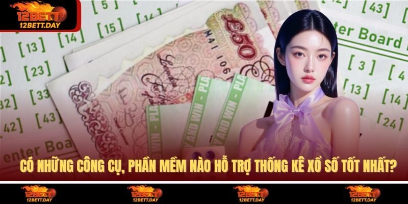 Có những công cụ, phần mềm nào hỗ trợ thống kê xổ số tốt nhất?