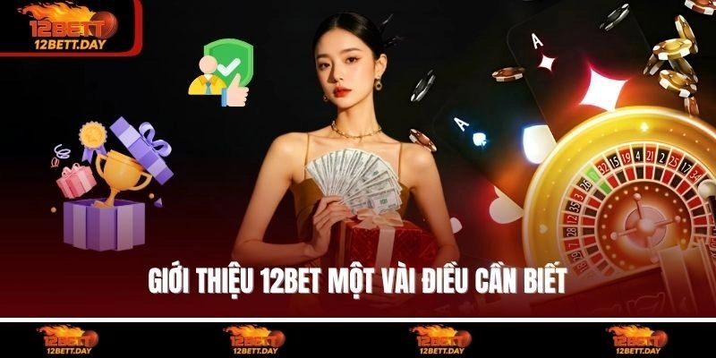Giới thiệu 12BET một vài điều cần biết