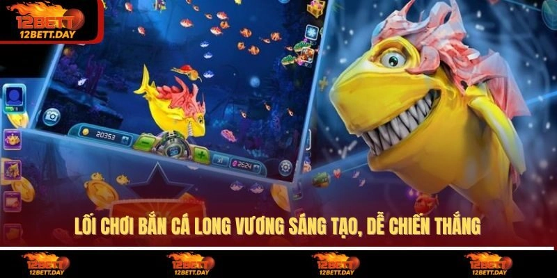 Lối chơi bắn cá long vương sáng tạo, dễ chiến thắng