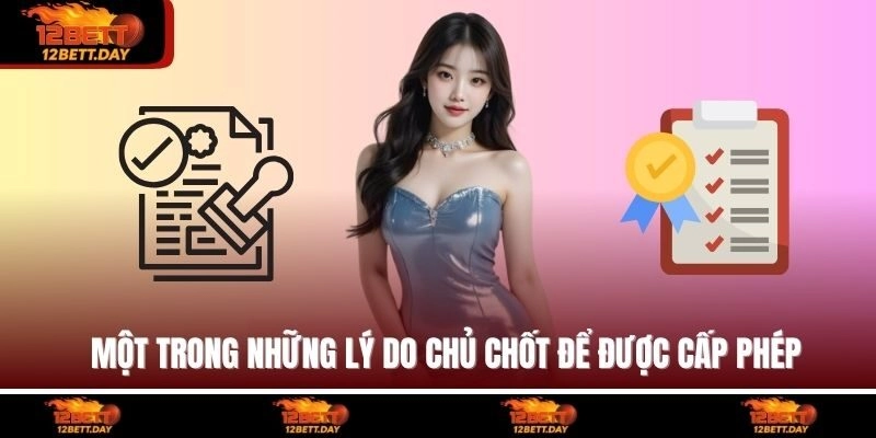 Một trong những lý do chủ chốt để được cấp phép