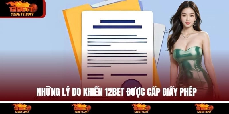 Những lý do khiến 12BET được cấp giấy phép
