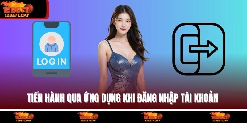 Tiến hành qua ứng dụng khi đăng nhập tài khoản