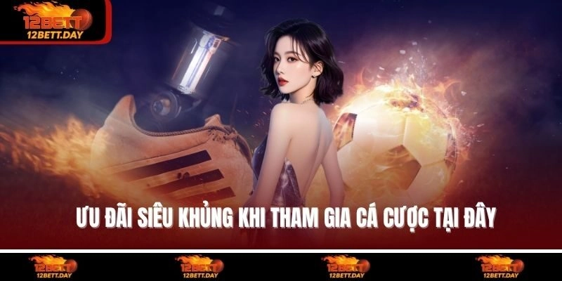 Ưu đãi siêu khủng khi tham gia cá cược tại đây